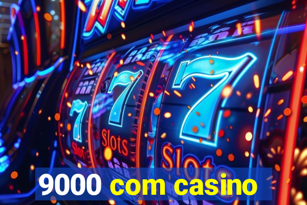 9000 com casino